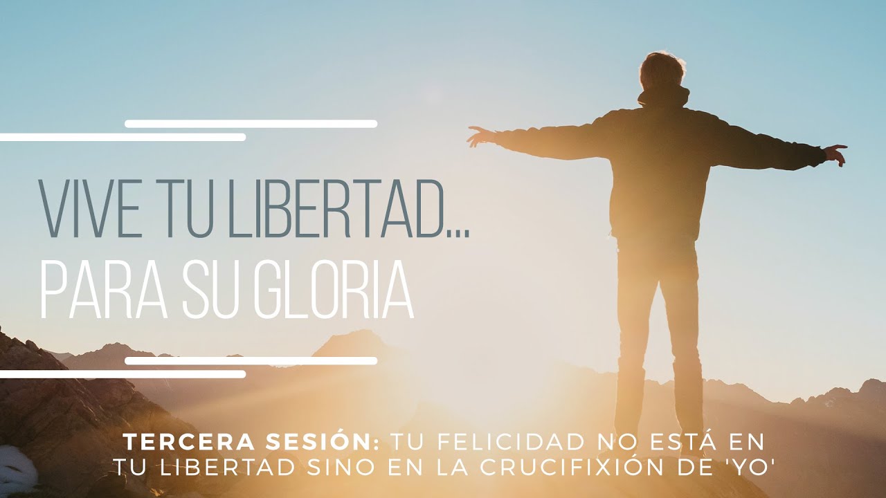 Tu felicidad no está en tu libertad sino en la crucifixión del "yo"