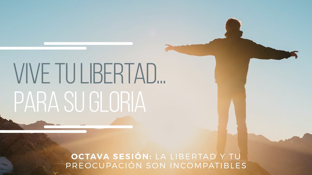 La libertad y tu preocupación son incompatibles