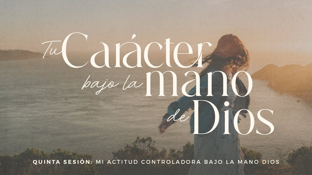 Mi actitud controladora bajo la mano de Dios