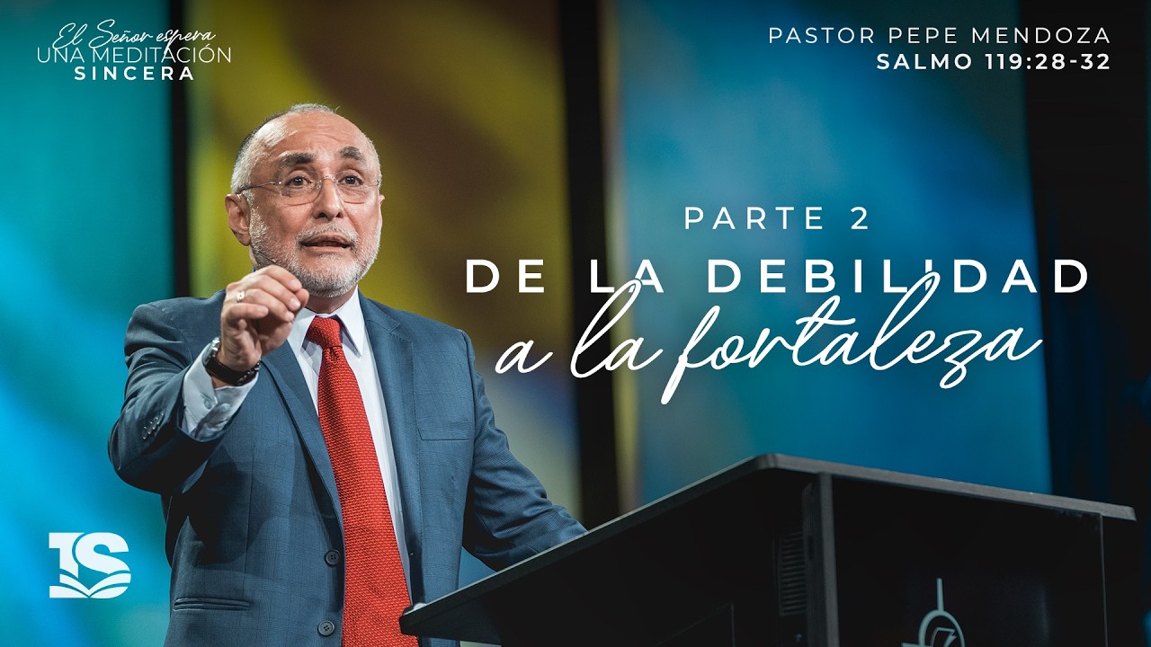 De la debilidad a la fortaleza (segunda parte)