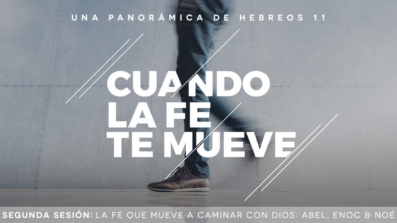 La fe que mueve a caminar con Dios: Abel, Enoc