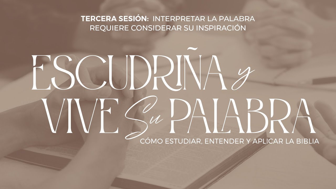 Interpretar la Palabra requiere considerar su inspiración
