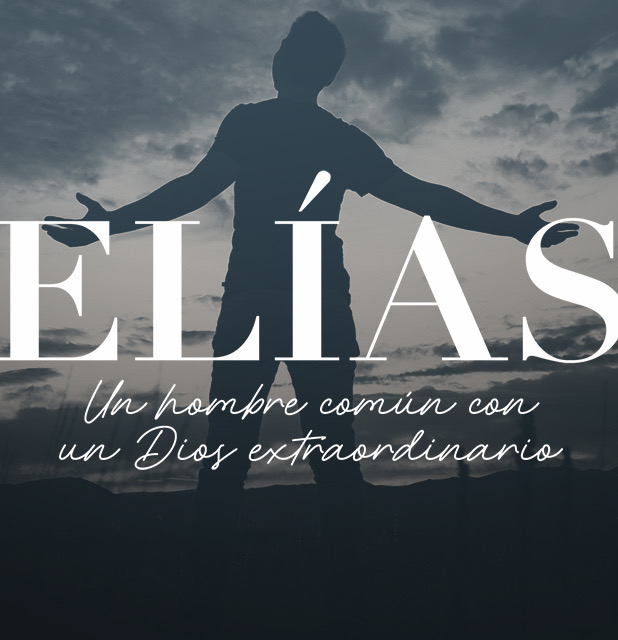 Elías: un Hombre Común con un Dios Extraordinario