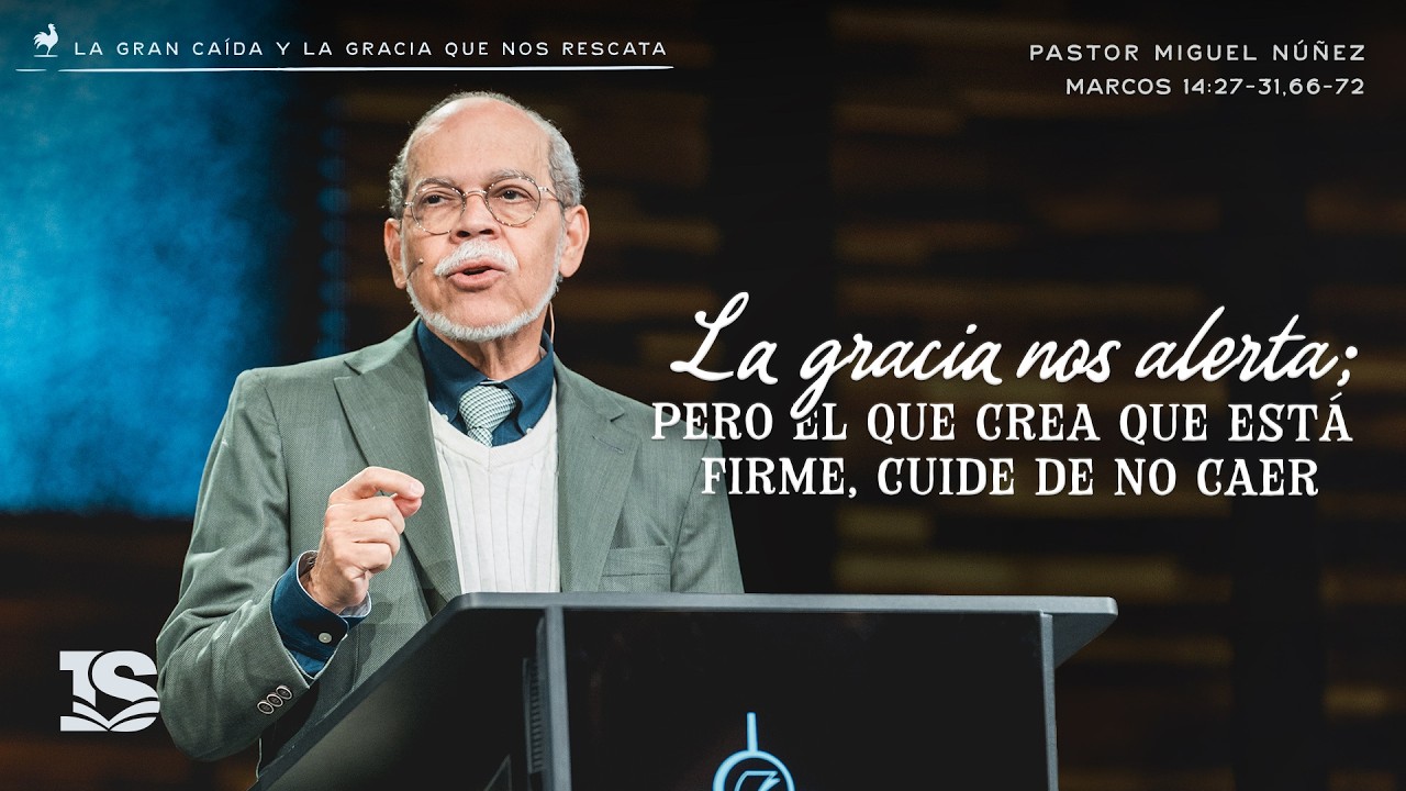La gracia nos alerta; pero el que crea que está firme, cuide de no caer