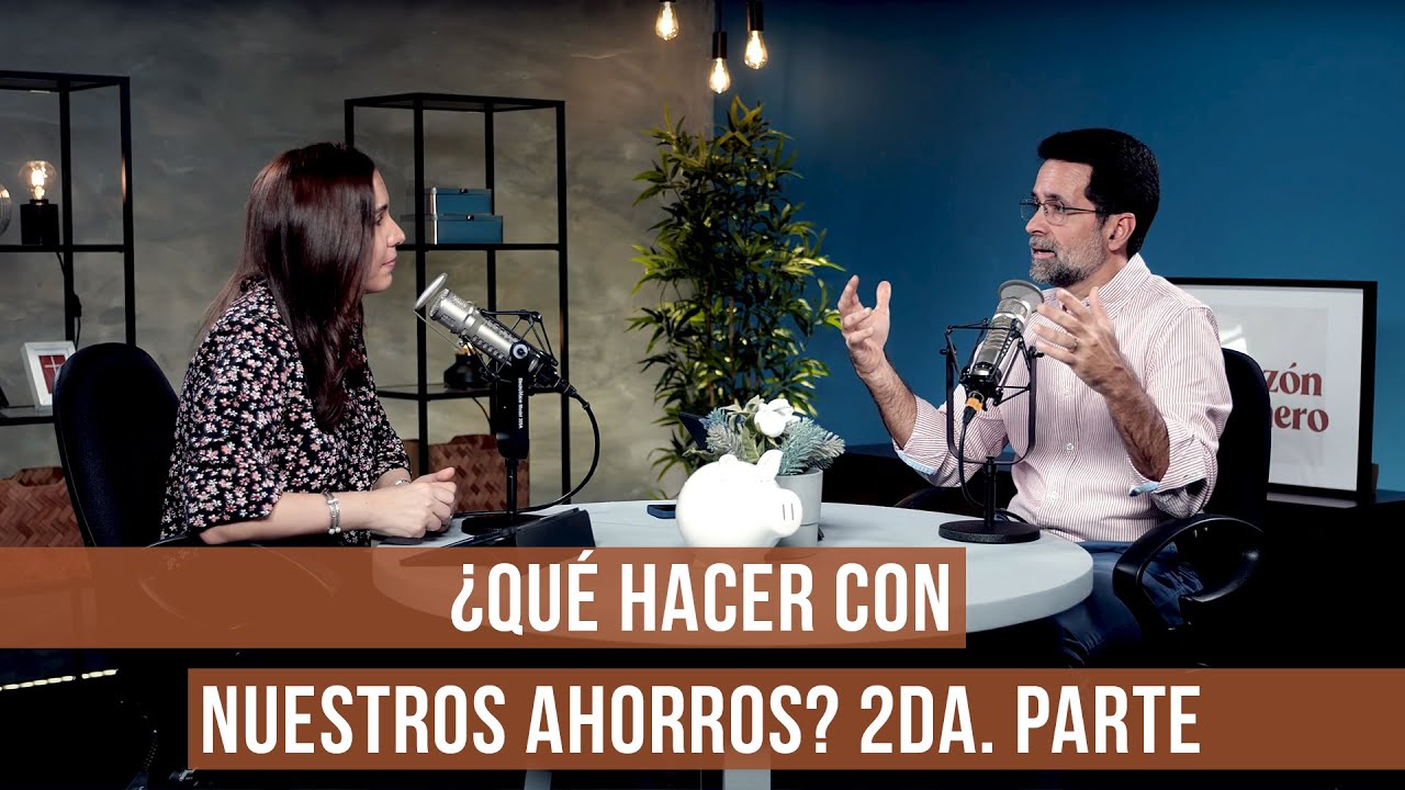 ¿Qué hacer con nuestros ahorros? (Parte 2)