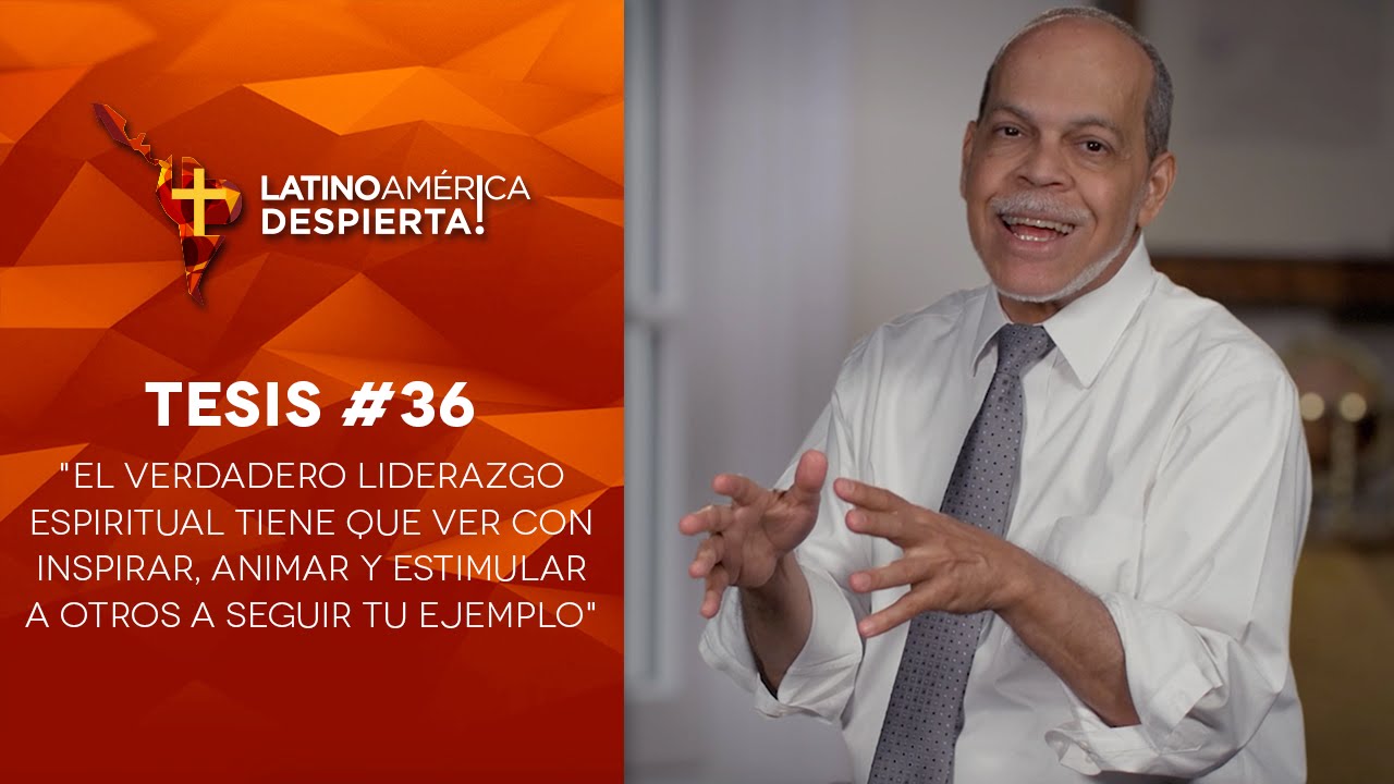 Tesis #36 - El verdadero liderazgo espiritual tiene que ver con inspirar a otros a seguir tu ejemplo