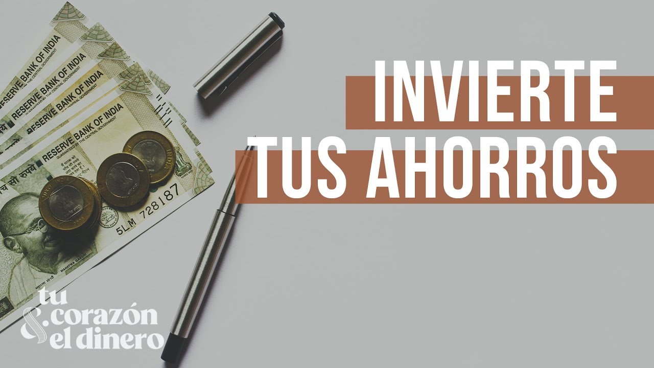 Invierte tus ahorros