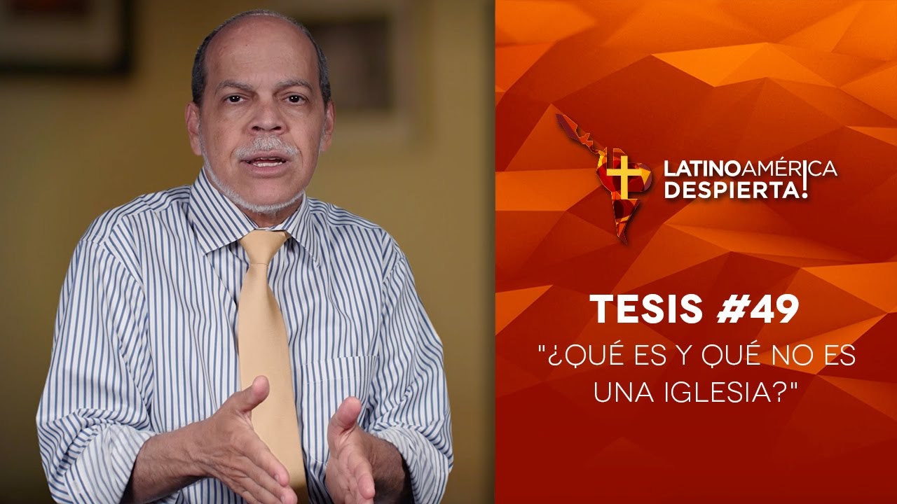Tesis #49 - ¿Qué es y qué no es una iglesia?