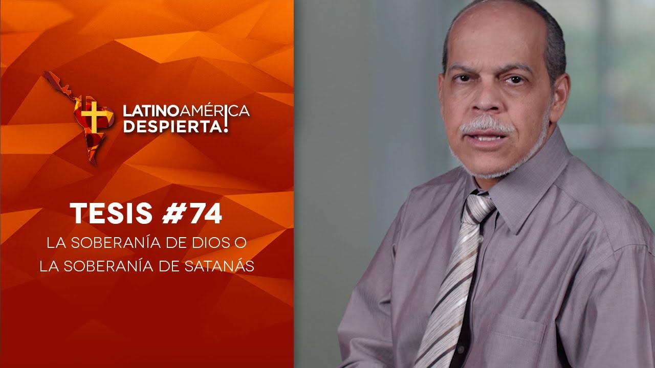 Tesis #74 - La soberanía de Dios o la soberanía de Satanás