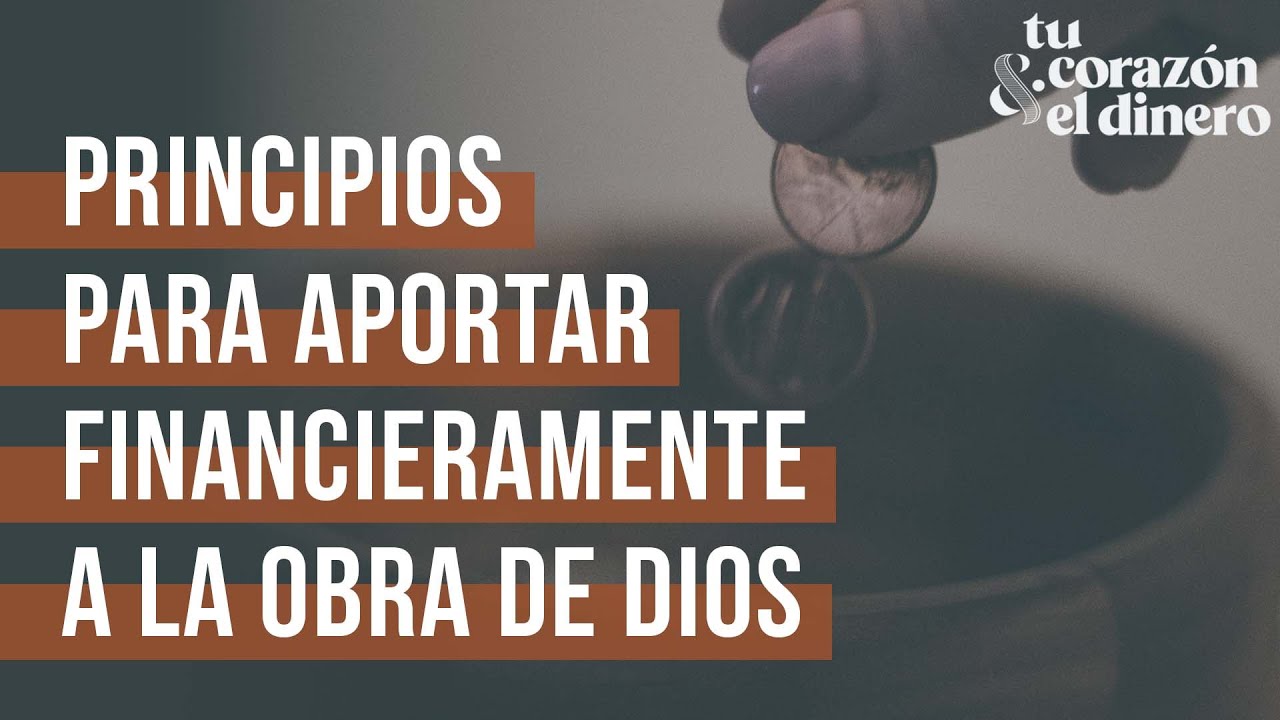 Principios para aportar financieramente a la obra de Dios