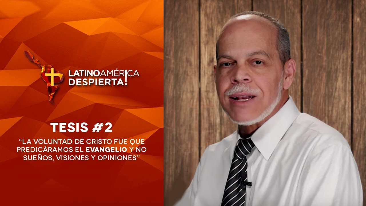 Tesis #2 - La voluntad de Cristo fue que predicáramos el evangelio y no sueños, visiones y opiniones