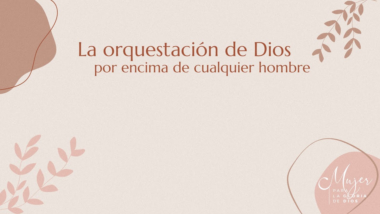 La orquestación de Dios por encima de cualquier hombre