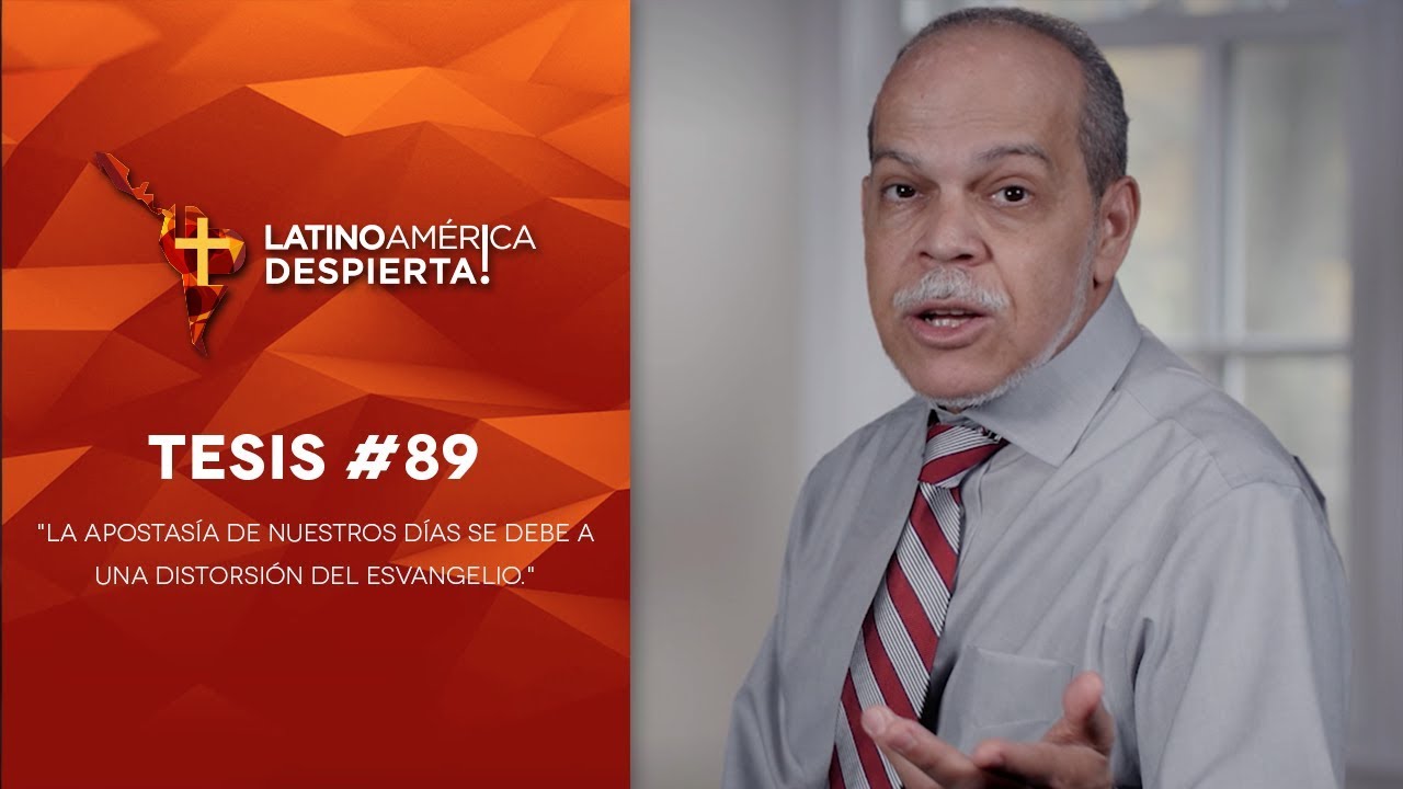 Tesis #89 - La apostasía de nuestros días se debe a una distorsión del evangelio