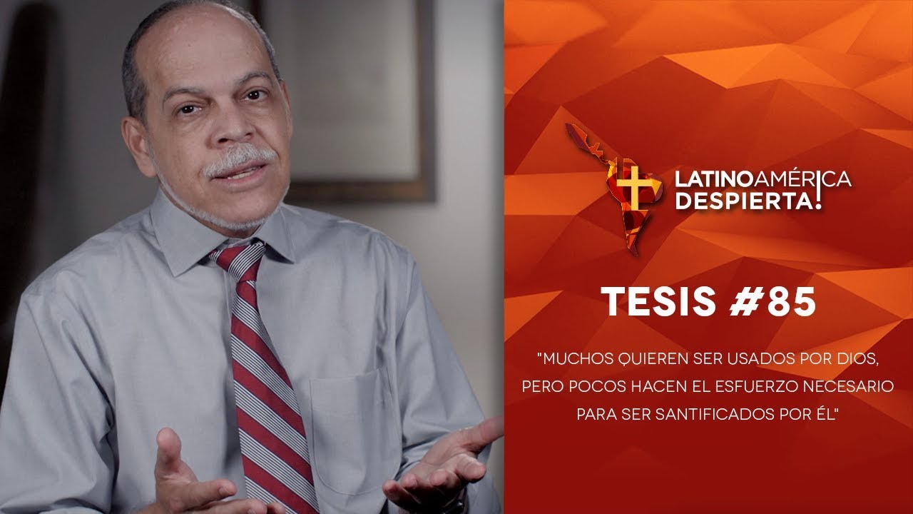 Tesis #85 - Muchos quieren ser usados por Dios; pocos hacen el esfuerzo para ser santificados por Él