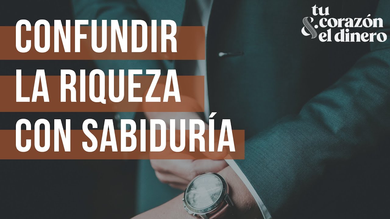 El peligro de confundir la riqueza con sabiduría