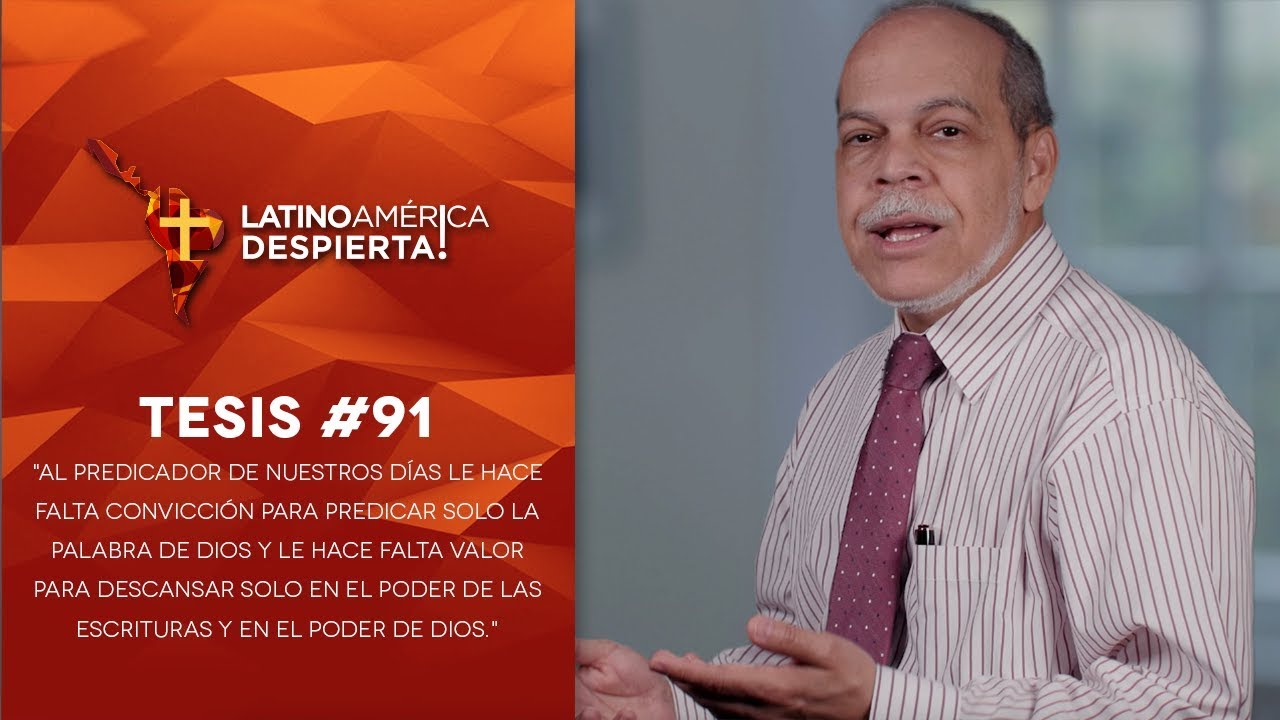 Tesis #91 - Al predicador de nuestros días le hace falta convicción para predicar solo la Palabra