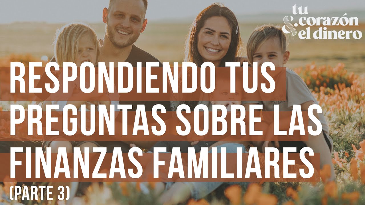 Respondiendo tus preguntas sobre las finanzas familiares