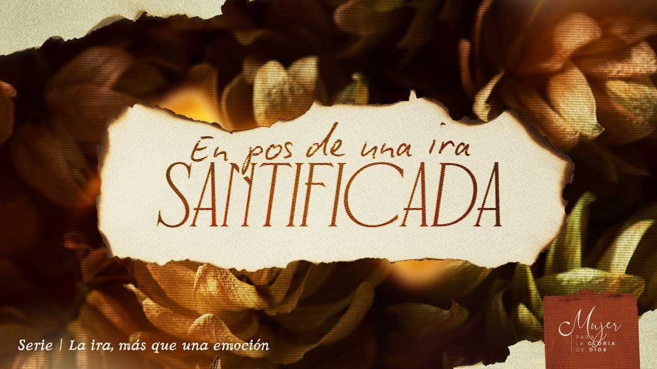 En pos de una ira santificada