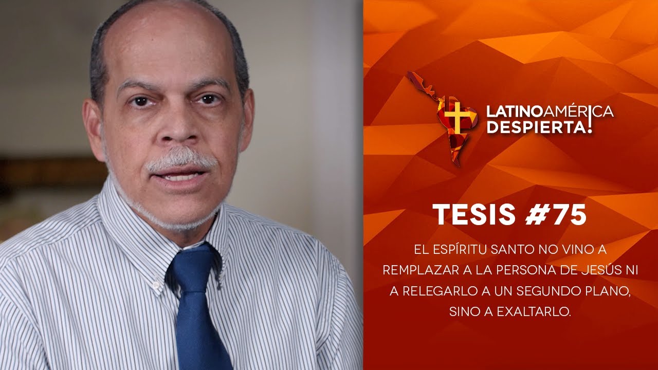 Tesis #75 - El Espíritu Santo vino a exaltar a Jesús