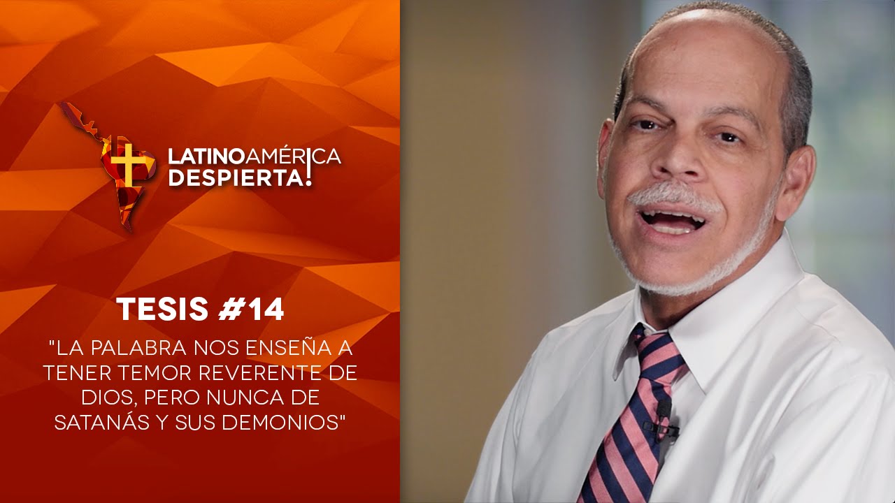 Tesis #14 - La Palabra nos enseña a tener temor reverente de Dios, pero no de Satanás y sus demonios