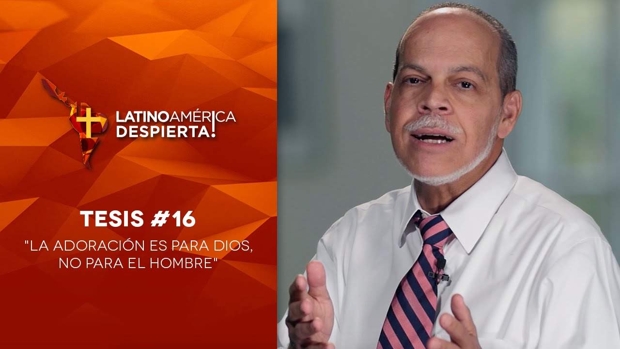 Tesis #16 - La adoración es para Dios, no para el hombre