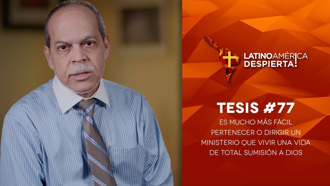Tesis #77 - Es más fácil pertenecer a un ministerio que vivir una vida de total sumisión a Dios