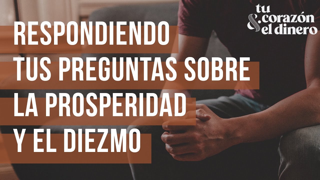 Respondiendo tus preguntas sobre la prosperidad y el diezmo