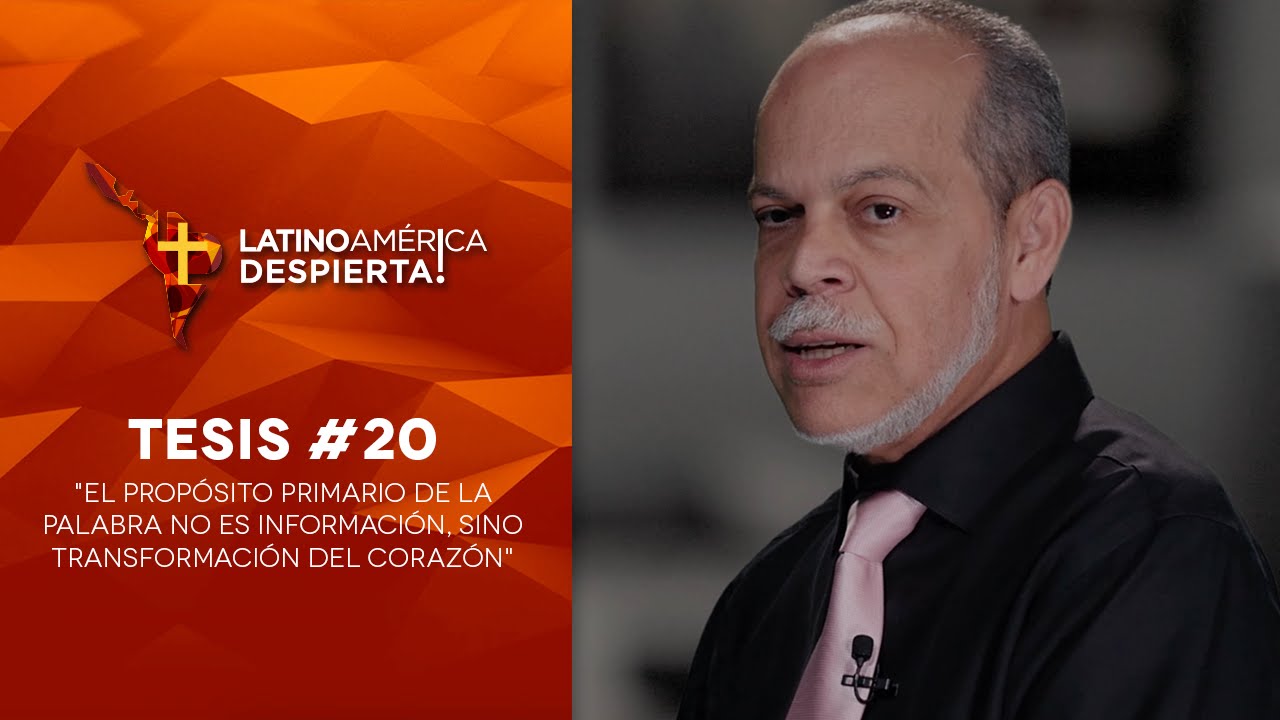 Tesis #20 - El propósito primario de la Palabra no es información, sino transformación del corazón