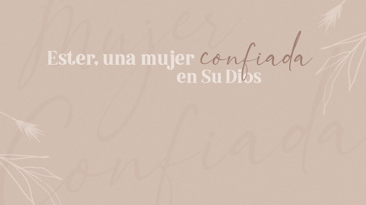 Ester, una mujer confiada en Su Dios (Parte 2)