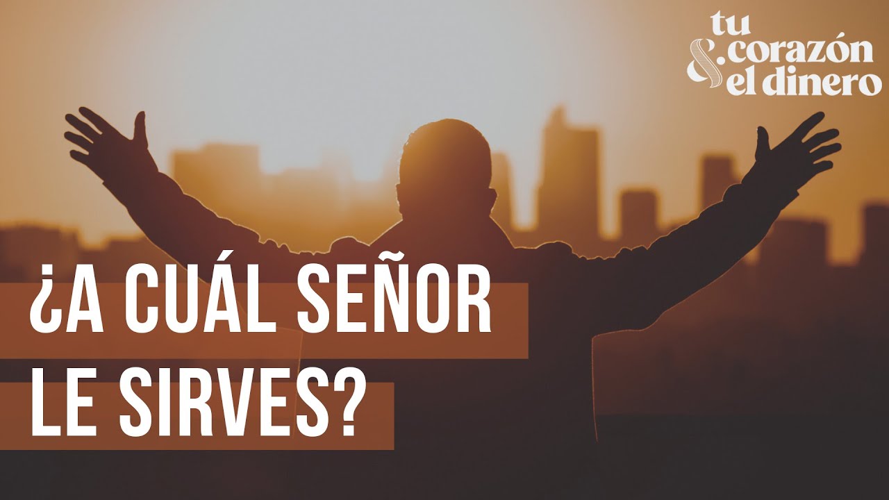 ¿A cuál Señor le sirves?