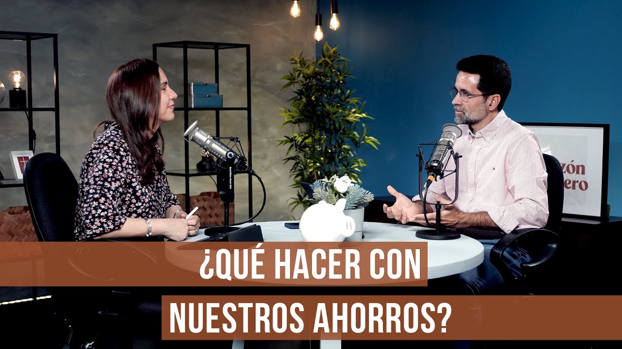 ¿Qué hacer con nuestros ahorros? (Parte 1)