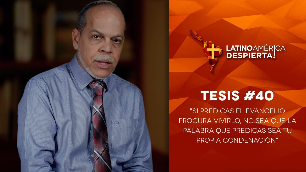 Tesis #40 - Si predicas el evangelio procura vivirlo