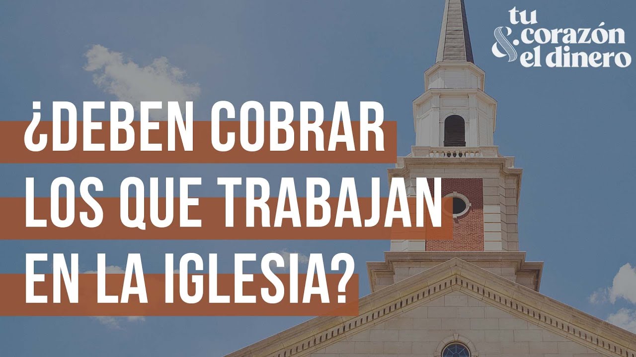 ¿Deben cobrar los que trabajan en la iglesia?