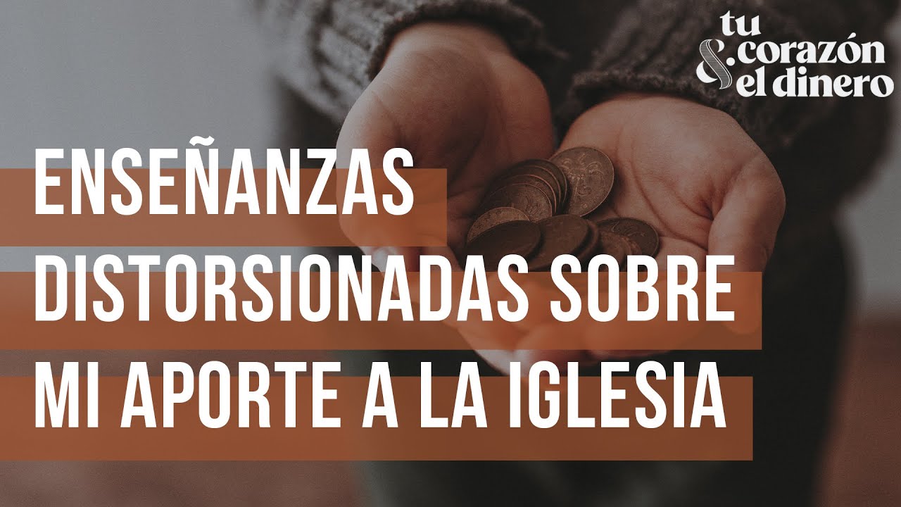 Enseñanzas distorsionadas sobre mi aporte a la iglesia