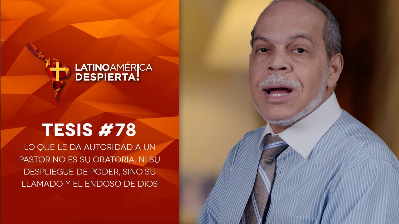 Tesis #78 - La autoridad del pastor viene de su llamado y el endoso de Dios