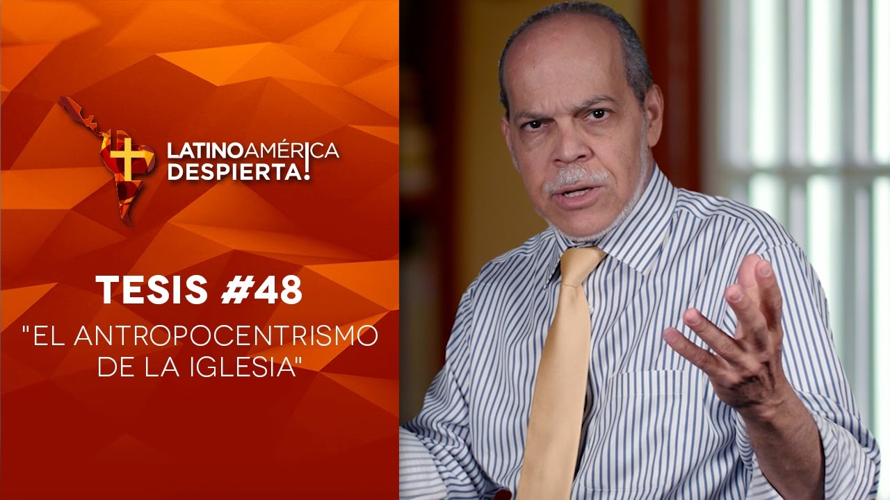 Tesis #48 - El antropocentrismo de la iglesia