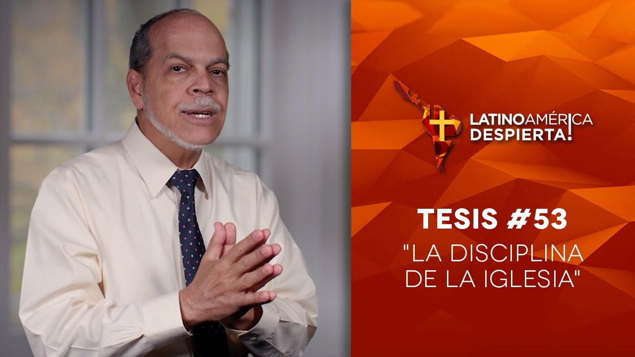 Tesis #53 - La disciplina de la iglesia