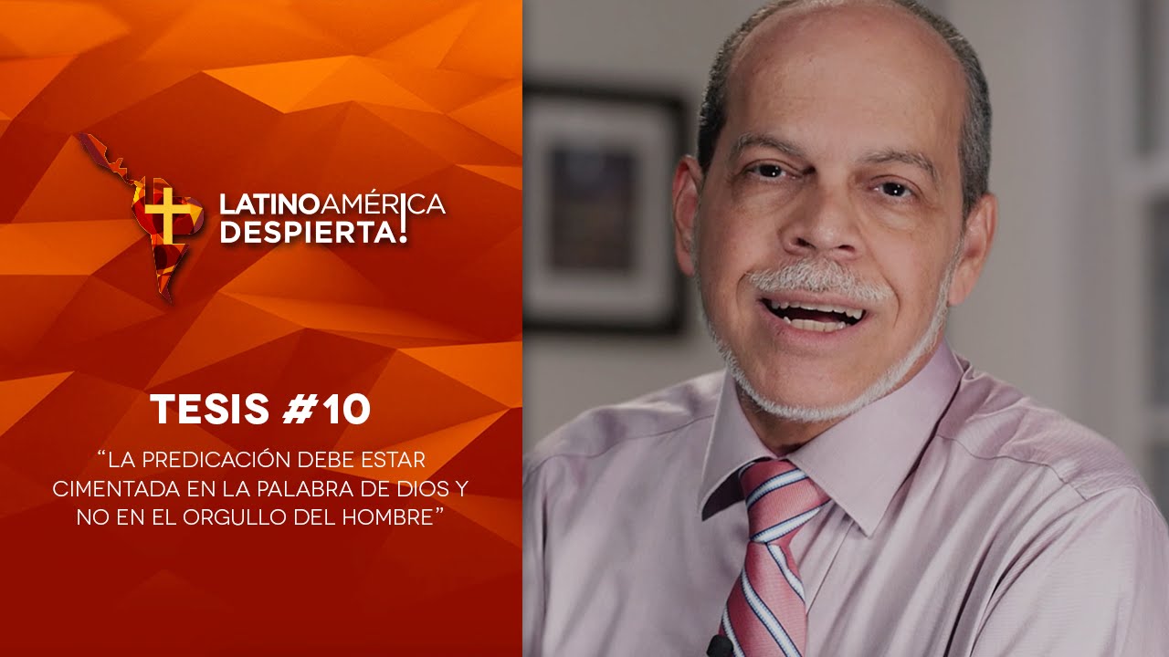 Tesis #10 - La predicación debe estar cimentada en la Palabra de Dios y no en el orgullo del hombre