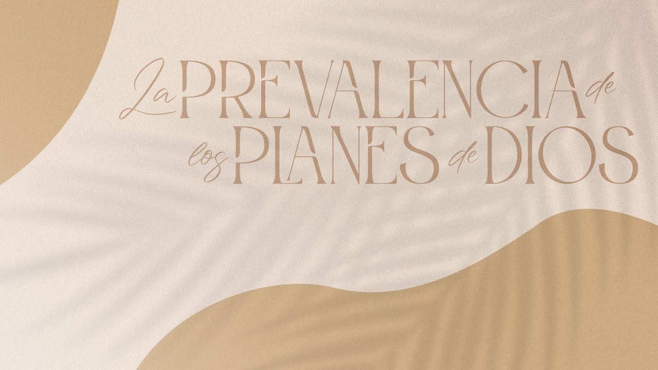 La prevalencia de los planes de Dios