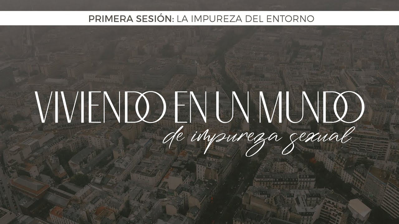 Viviendo en un mundo de impureza sexual