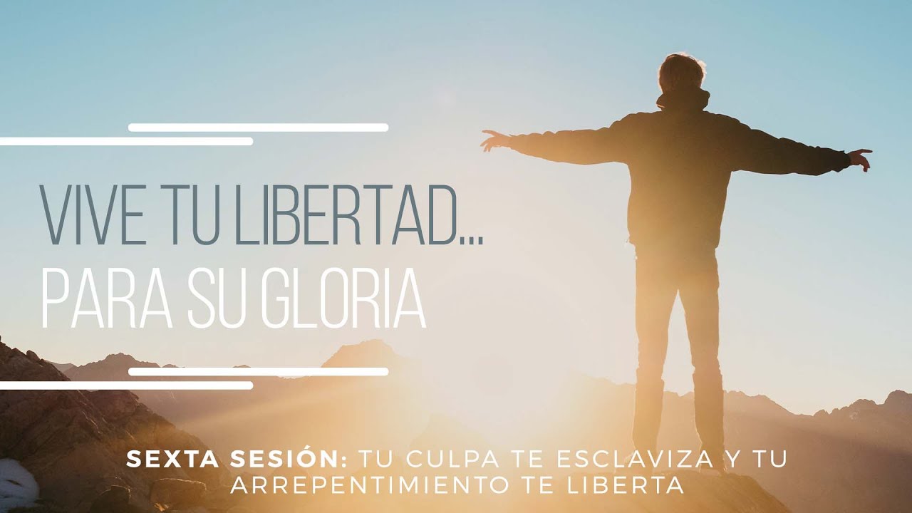 Tu culpa te esclaviza y tu arrepentimiento te liberta