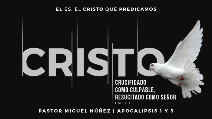 Cristo, crucificado como culpable, resucitado como Señor (parte 2)