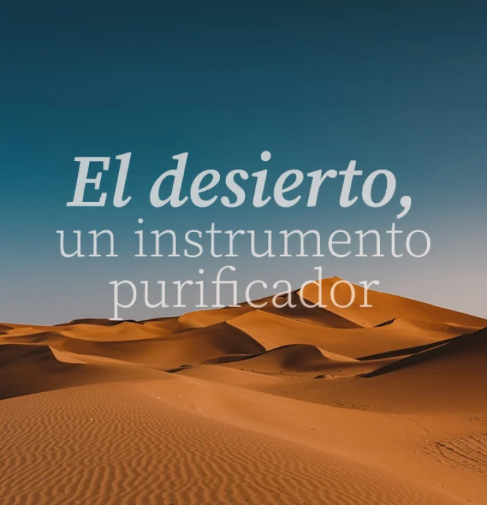 El desierto, un instrumento purificador