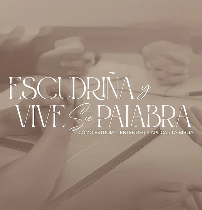 Escudriña y vive Su Palabra