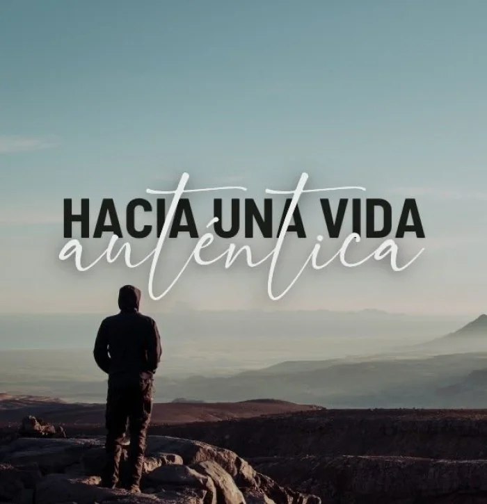 Hacia una vida auténtica