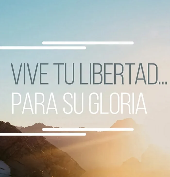 Vive tu libertad para Su gloria