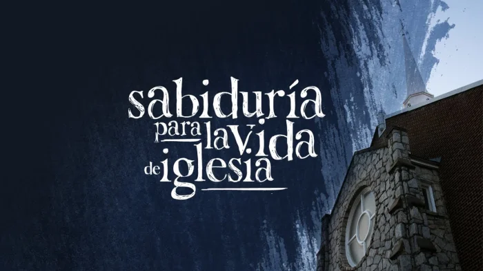 Sabiduría para la vida de la iglesia